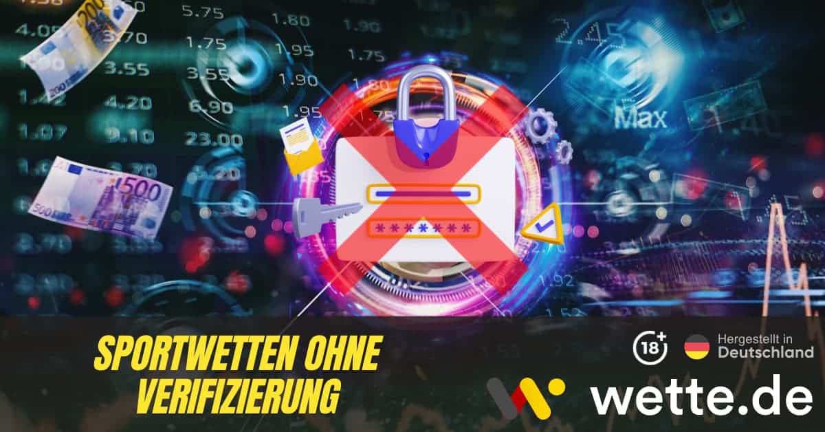 Wettanbieter ohne Verifizierung Sicher Wetten ohne langwierige Prozesse